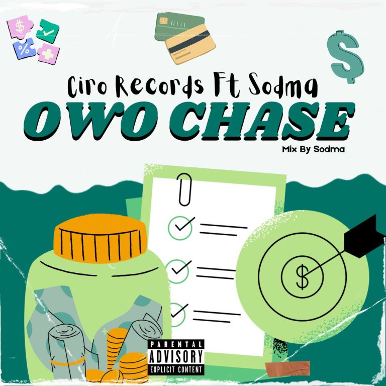 Ciro Records Ft Sodma – Owo Chase