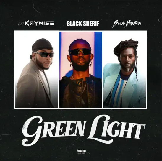 DJ Kaywise - Green Light ft. Black Sherif & Buju Banton